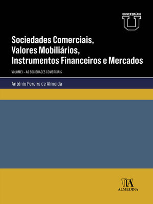 cover image of Sociedades Comerciais, Valores Mobiliários, Instrumentos Financeiros e Mercados--As Sociedades Comerciais--Volume I